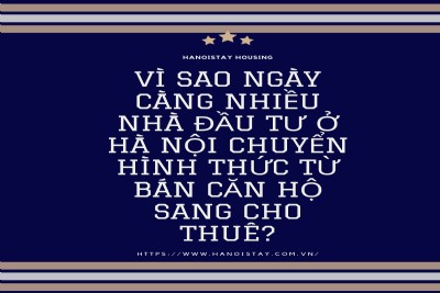 Vì sao ngày càng nhiều nhà đầu tư ở Hà nội chuyển hình thức từ bán căn hộ sang cho thuê?